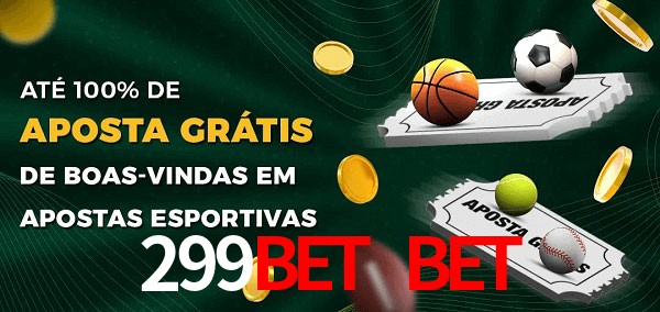 299bet bet Ate 100% de Aposta Gratis